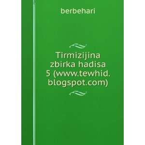   zbirka hadisa 5 (www.tewhid.blogspot) berbehari Books