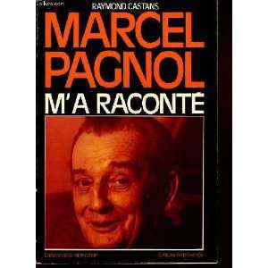  Marcel Pagnol ma raconté Raymond . CASTANS Books