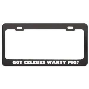 Got Celebes Warty Pig? Animals Pets Black Metal License Plate Frame 