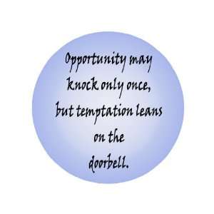   Once, but Temptation Leans on the Doorbell 1.25 Badge Pinback Button