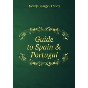  Guide to Spain & Portugal Henry George OShea Books