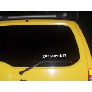  got suzuki? Funny decal sticker Brand New Everything 