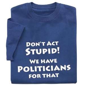  Dont Act Stupid T Shirt 