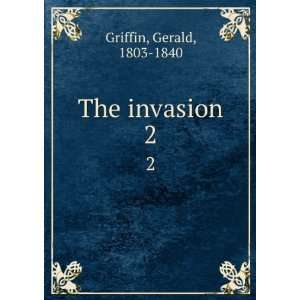  The invasion. 2 Gerald, 1803 1840 Griffin Books