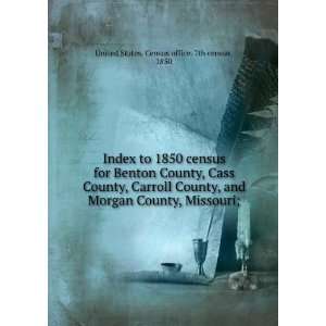   , Missouri; 1850 United States. Census office. 7th census Books