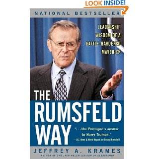 The Rumsfeld Way  Leadership Wisdom of a Battle Hardened Maverick by 