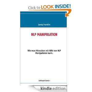 NLP Manipulation Lehrbuch Band 1 (German Edition) Sandy Franklin 