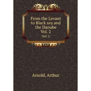  From the Levant to Black sea and the Danube. Vol. 2 