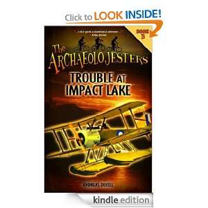 The Archaeolojesters, Book 3 Trouble at Impact Lake Andreas Oertel 