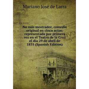  29 de abril de 1831 (Spanish Edition) Mariano JosÃ© de Larra Books