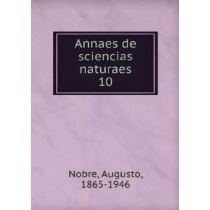  Annaes de sciencias naturaes. 10 Augusto, 1865 1946 Nobre 