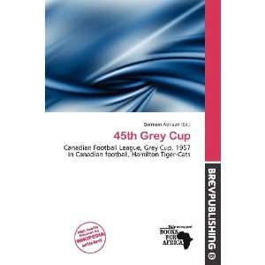  45th Grey Cup (9786138409960) Germain Adriaan Books