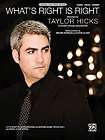 Taylor Hicks   Whats Right Is Right   P/V/G Sheet Musi