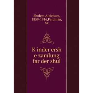   zamlung far der shul 1859 1916,Ferdman, Sz Sholem Aleichem Books