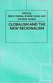 Globalism And The New Regionalism, (0312215630), Bjorn Hettne 