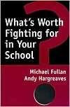Whats Worth Fighting for in Your School?, (080773554X), Michael 