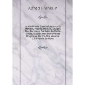   dits, Volume 15 (French Edition) Alfred Franklin  Books