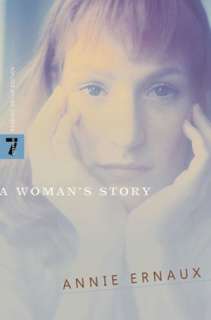   A Womans Story by Annie Ernaux, Seven Stories Press 