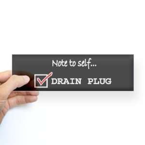  Note to self Check Drain Plug Sports Bumper Sticker by 