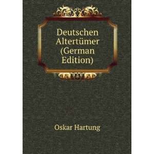    Deutschen AltertÃ¼mer (German Edition) Oskar Hartung Books