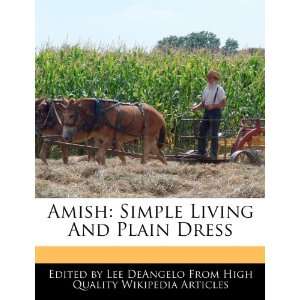  Amish Simple Living And Plain Dress (9781241727338) Lee 