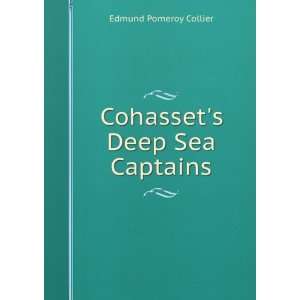    Cohassets Deep Sea Captains Edmund Pomeroy Collier Books