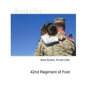  42nd Regiment of Foot Ronald Cohn Jesse Russell Books