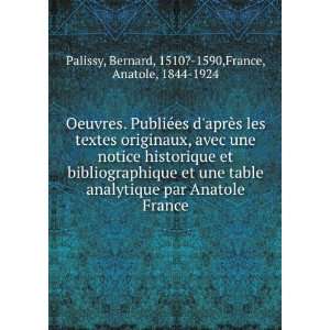   , 1510? 1590,France, Anatole, 1844 1924 Palissy  Books