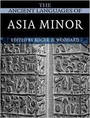 The Ancient Languages of Asia Minor, (052168496X), Roger D. Woodard 