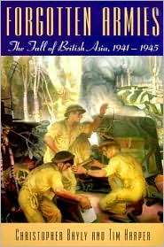 Forgotten Armies The Fall of British Asia, 1941 1945, (067402219X 