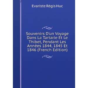   es 1844, 1845 Et 1846 (French Edition) Evariste RÃ©gis Huc Books