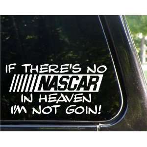If theres no NASCAR in heaven   Im not goin funny decal / sticker