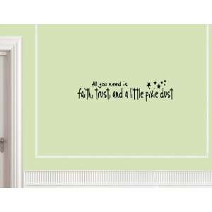 All You Need Is Faith, Trust and a Little Pixie Dust Vinyl Wall Quotes 