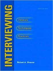 Interviewing Theories, Techniques and Practices, (0131190709), Robert 