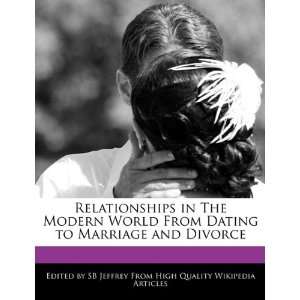 Relationships in The Modern World From Dating to Marriage and Divorce 
