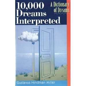  10,000 Dreams Interpreted by Miller, Gustavus Everything 