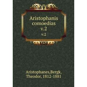   comoedias. v.2 Bergk, Theodor, 1812 1881 Aristophanes Books