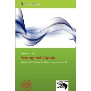  Pentagonal Cupola (9786138587514) Jacob Aristotle Books