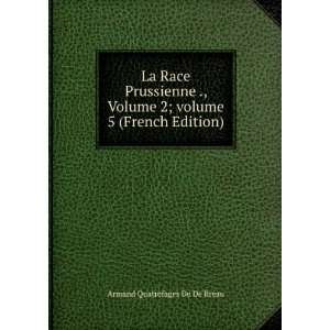    volume 5 (French Edition) Armand Quatrefages De De BrÃ©au Books