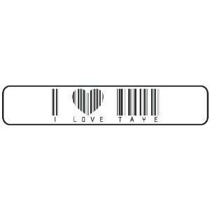   I LOVE TAYE BAR CODE  STREET SIGN