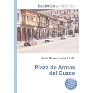 Plaza de Armas del Cuzco Ronald Cohn Jesse Russell  Books