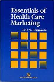 Essentials of Health Care Marketing, (0834206870), Eric N. Berkowitz 