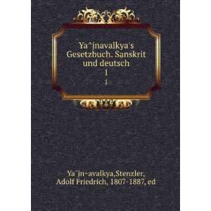  YaÌjnavalkyas Gesetzbuch. Sanskrit und deutsch. 1 
