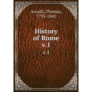  History of Rome. v.1 Thomas, 1795 1842 Arnold Books