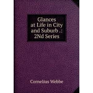   at Life in City and Suburb . 2Nd Series Cornelius Webbe Books