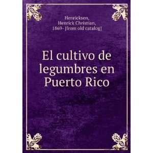  El cultivo de legumbres en Puerto Rico Henrick Christian 