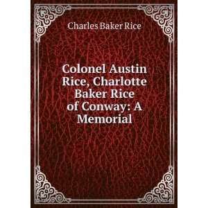  Colonel Austin Rice, Charlotte Baker Rice of Conway A 