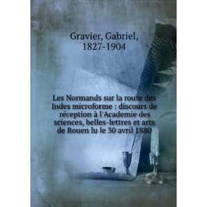   arts de Rouen lu le 30 avril 1880 Gabriel, 1827 1904 Gravier Books