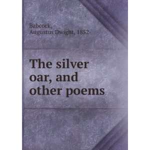  The silver oar, and other poems, Augustus Dwight Babcock Books