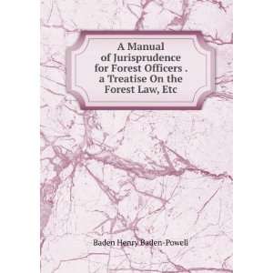   Treatise On the Forest Law, Etc Baden Henry Baden Powell Books